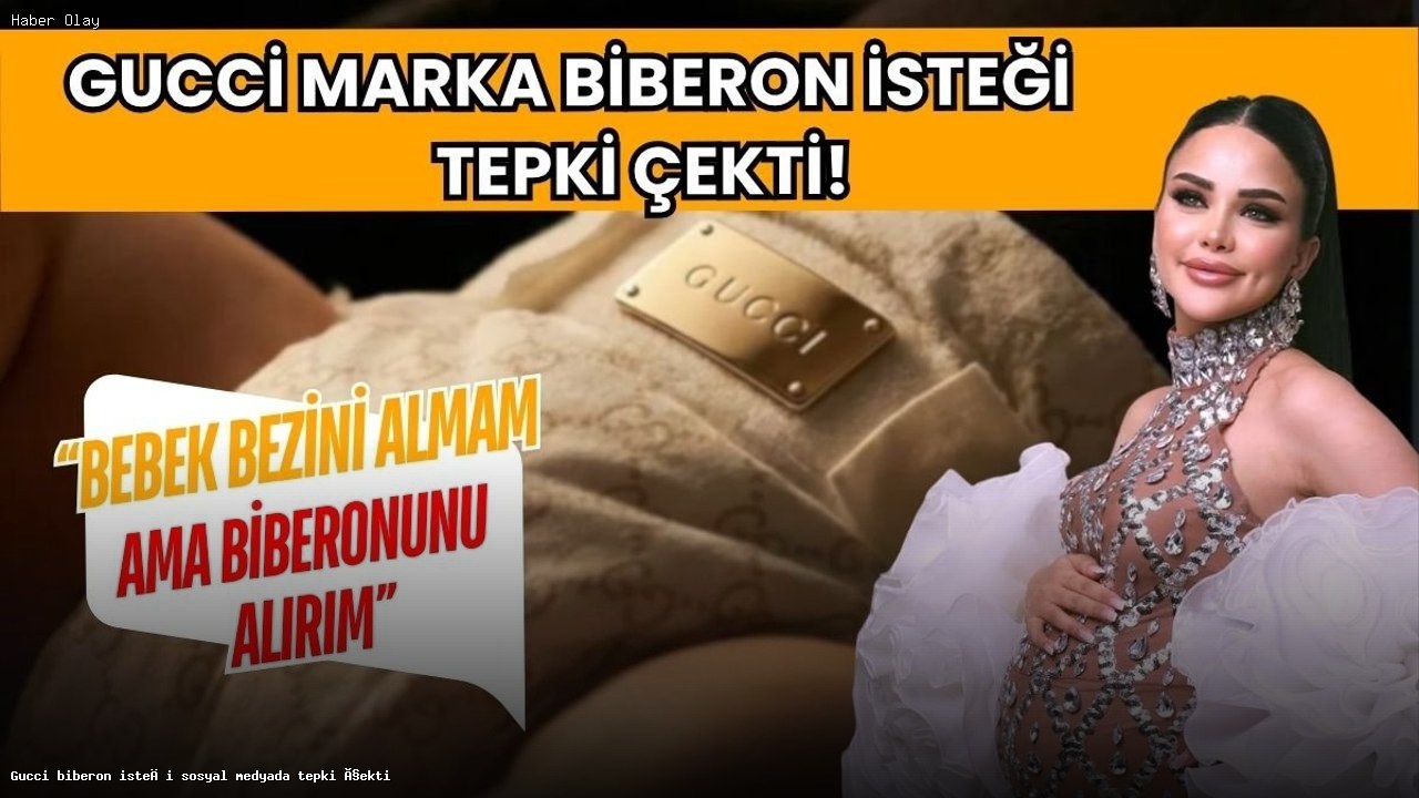 Gucci Biberon İsteği Neden Sosyal Medyada Tepki Çekti?