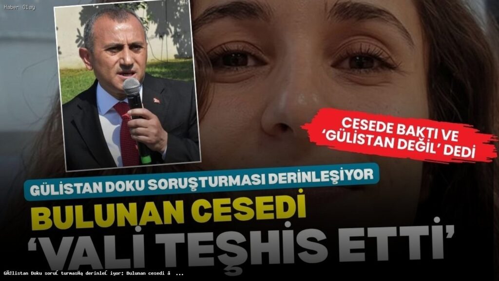 Gülistan Doku soruşturmasında şok detaylar: Vali’nin ifadeleri
