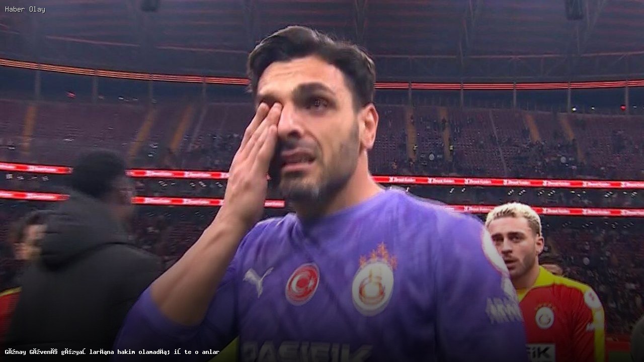 Galatasaray’da Günay Güvenç’in Duygusal Anları