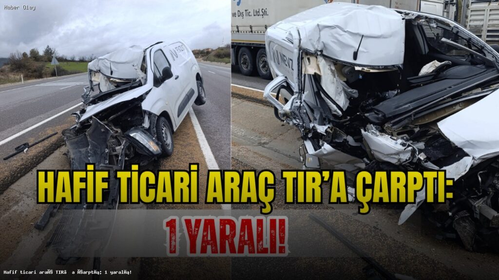 Sivas’ta TIR’a Çarpan Hafif Ticari Araçta Yaralı Var