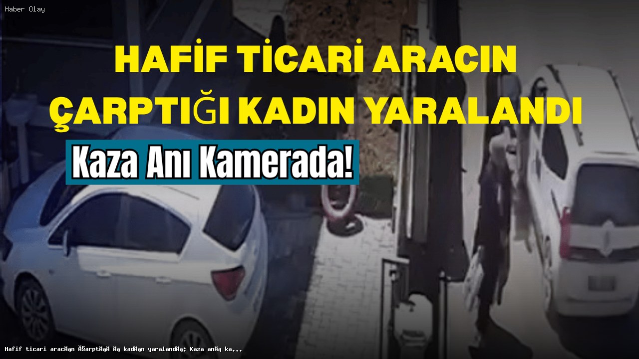 Kahramanmaraş’ta Trafik Kazası: Kadın Yaralandı