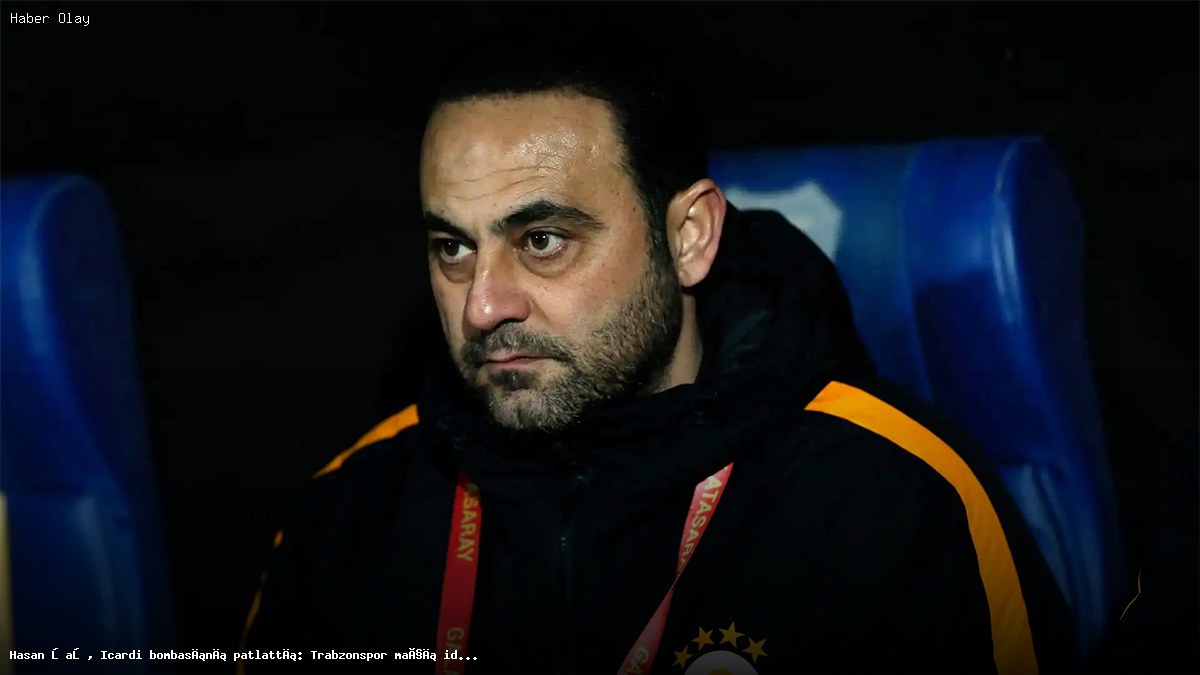 Hasan Şaş, Icardi’nin Trabzonspor Maçıyla İlgili İddiaları Açıklıyor