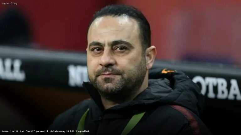 Hasan Şaş derbi sonrası Galatasaray’ı eleştirdi
