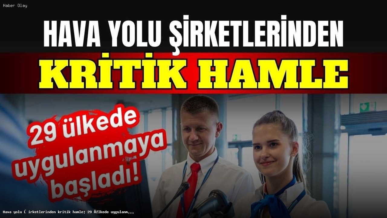 Schengen Bölgesinde Yeni Sistem: Hava Yolu Şirketleri Ne Yapıyor?