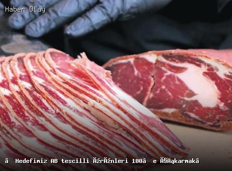 Türkiye’nin Coğrafi İşaretli Ürün Hedefi: 100 Tescil