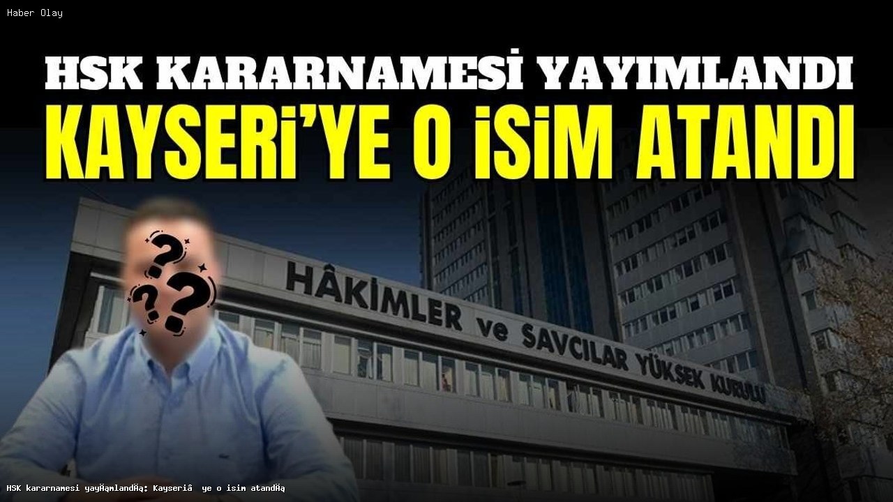 Kayseri Cumhuriyet Başsavcılığı’na yeni atama gerçekleşti