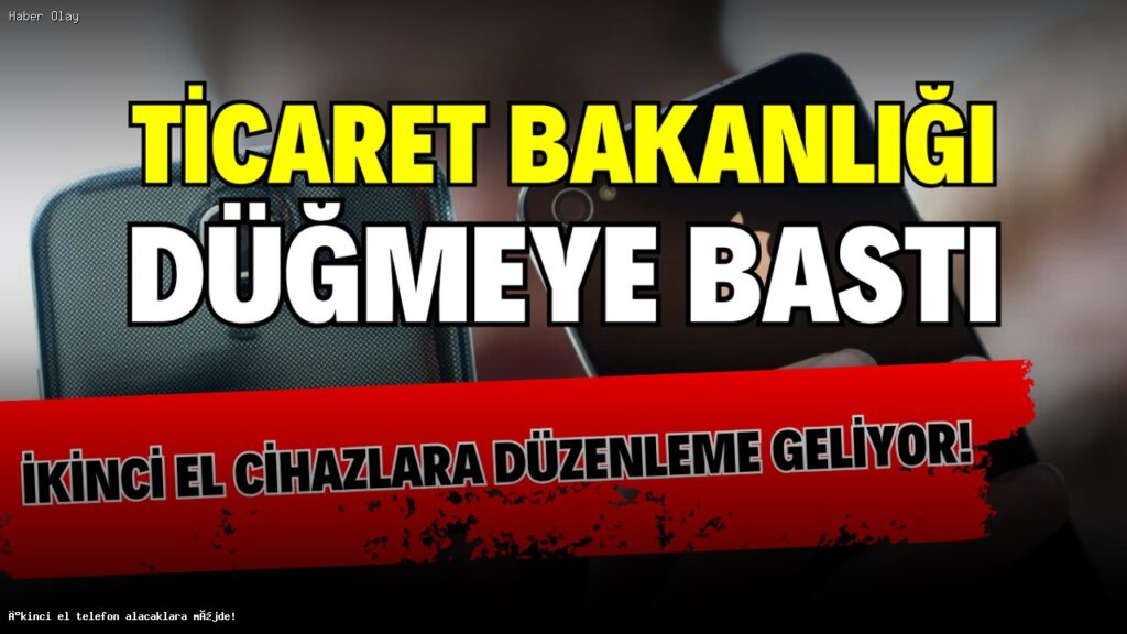 İkinci El Telefon Alacaklara Yeni Düzenleme Geliyor