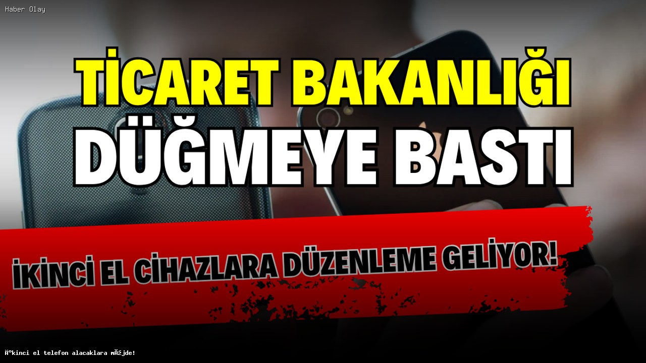 İkinci El Telefon Alacaklara Yeni Düzenleme Geliyor