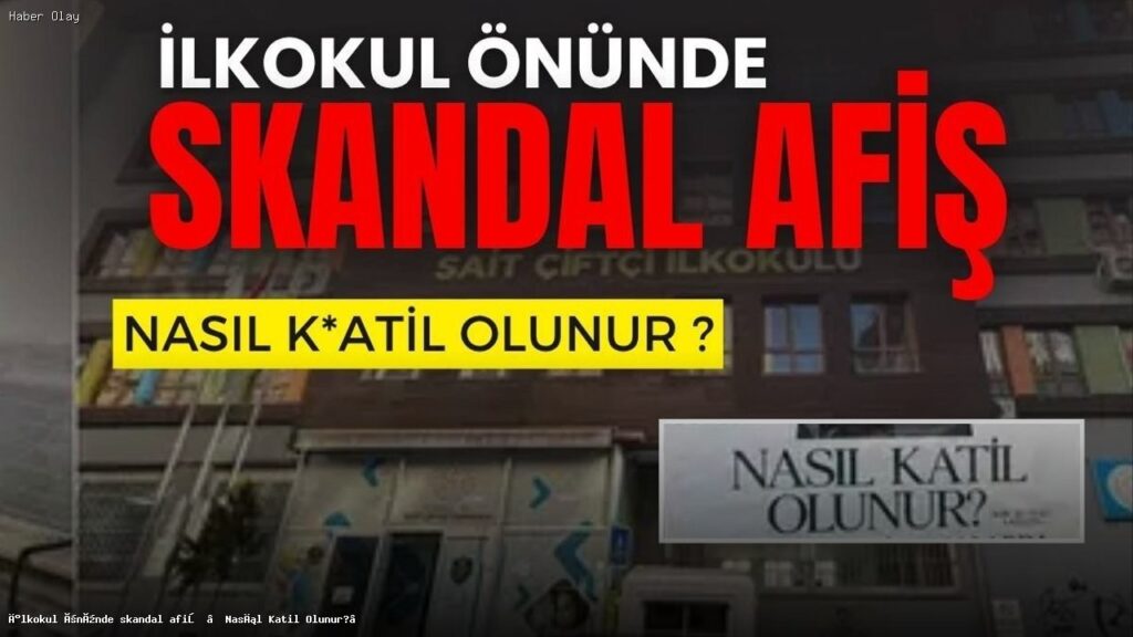 İlkokul Önünde Şok Afiş: ‘Nasıl Katil Olunur?’