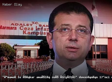 İstanbul’da İBB davasında 17. duruşma sona erdi