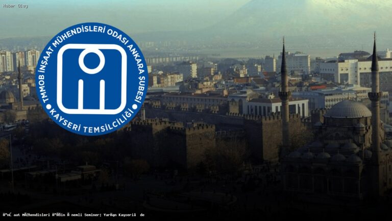 Kayseri’de İnşaat Mühendisleri İçin Kritik Seminer