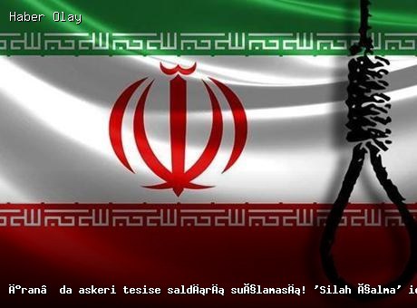 İran’da askeri tesise saldırı: İdam cezası isyanları tetikledi