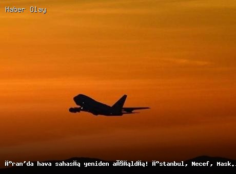 İran Hava Sahası Yeniden Açıldı: Uçuşlar Başladı