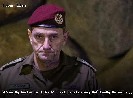 İranlı Hackerlar Eski İsrail Genelkurmay Başkanını Hedef Aldı