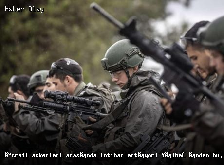 İsrail’de Asker İntiharları Artıyor: Yılbaşından Bu Yana 10 Vaka
