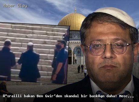 İsrail Bakanı Ben Gvir Mescid-i Aksa’da Provokatif Baskın Düzenledi