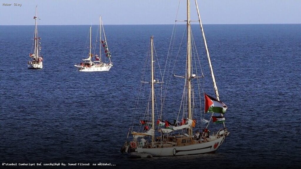 İstanbul’dan Küresel Sumud Filosu’na Soruşturma Başlatıldı