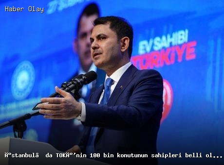 İstanbul’da TOKİ’nin 100 Bin Konut Projesinde Kura Sonuçları Açıklandı