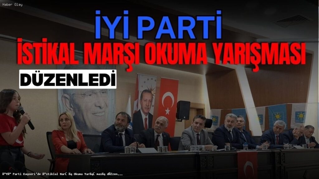 İYİ Parti’nin İstiklal Marşı Okuma Yarışması Kayseri’de Gerçekleşti