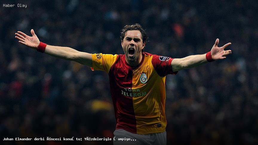 Johan Elmander’den Şampiyonluk Tahmini: Yüzdelerle Açıklıyor