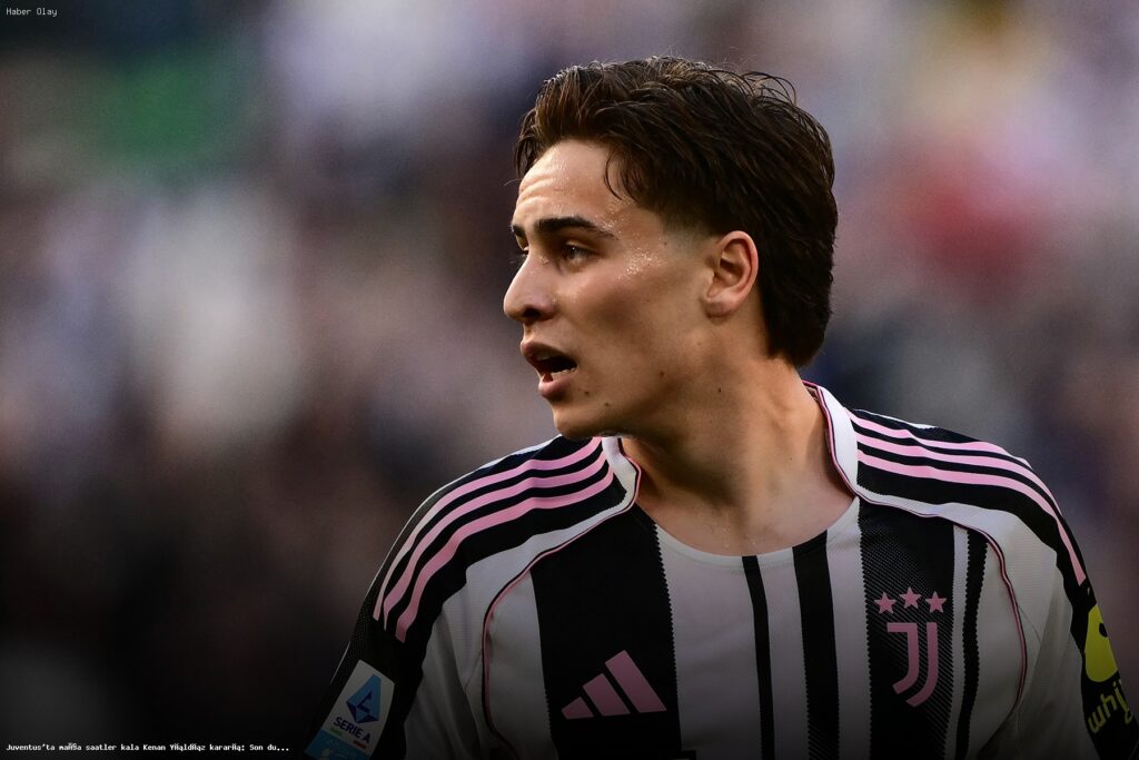 Kenan Yıldız için Juventus’ta son durum nedir?