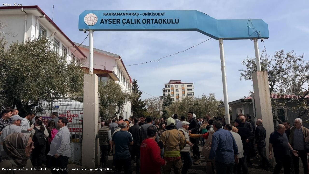 Kahramanmaraş’ta Okul Saldırısı: Valilikten Son Gelişmeler