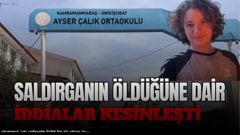 Kahramanmaraş’taki Saldırganın Ölümü Hakkında Son Gelişmeler