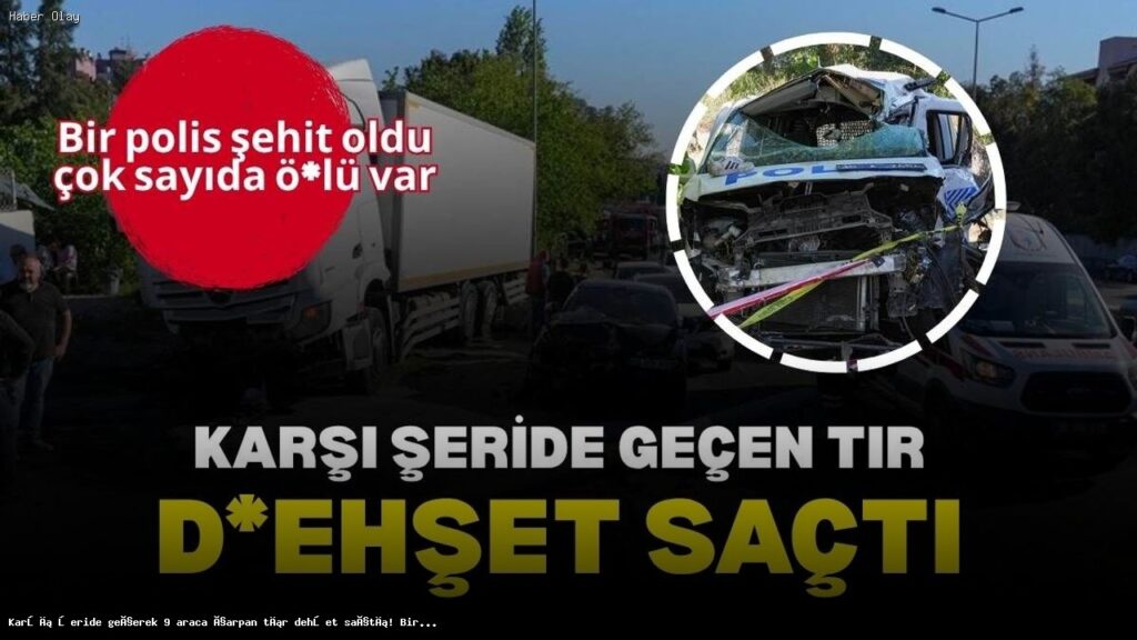 İzmir’de Dehşet Veren Tır Kazası: 1 Polis Şehit, Çok Sayıda Ölü Var
