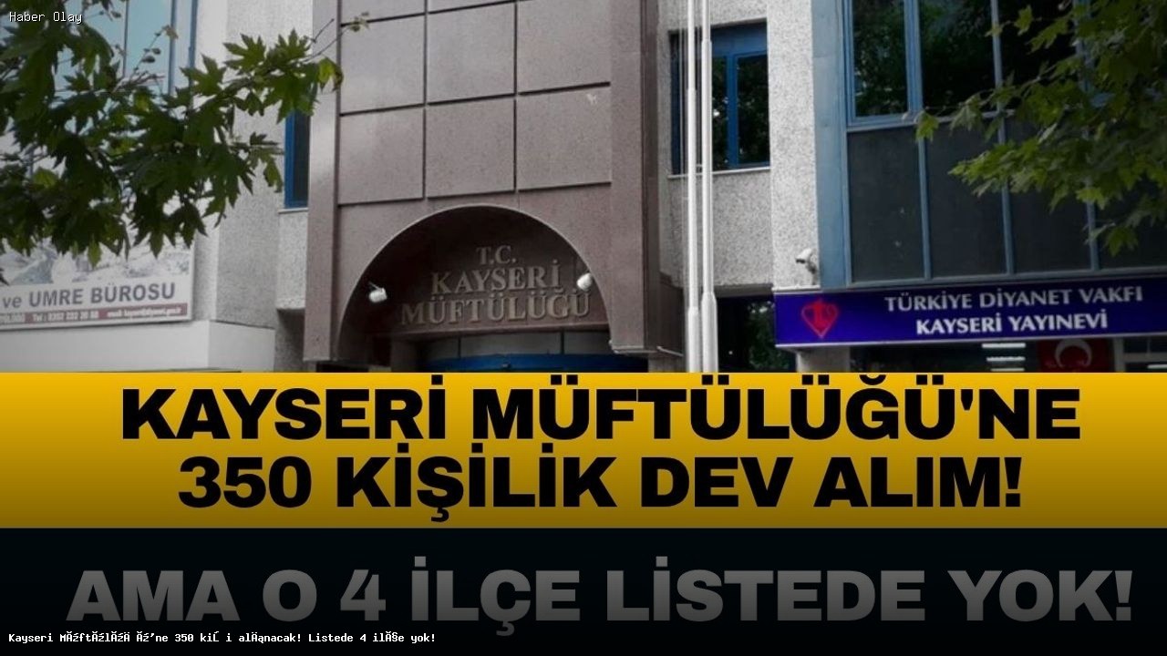 Kayseri Müftülüğü’nde 350 Geçici İşçi Alımı Süreci Detayları