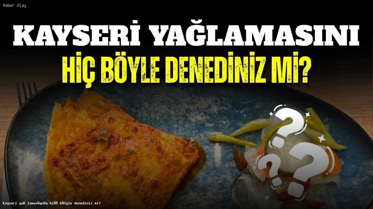 Kayseri Yağlaması: Eşsiz Tahinli Tarifiyle Tanışın