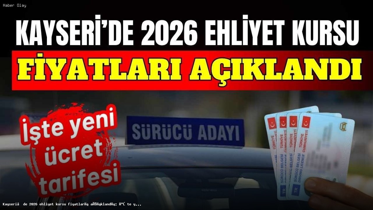 Kayseri’de 2026 Sürücü Kursu Ücretleri Nedir?