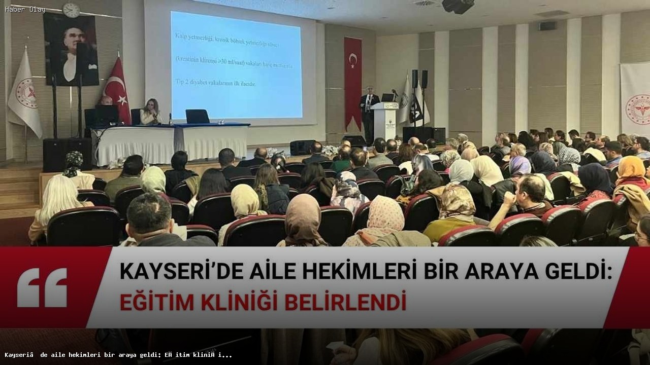 Kayseri Aile Hekimliği Günleri: Eğitim Kliniği Belirlendi
