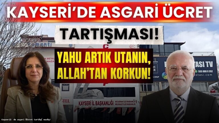 Kayseri’de Asgari Ücret Üzerine Şiddetli Tartışmalar