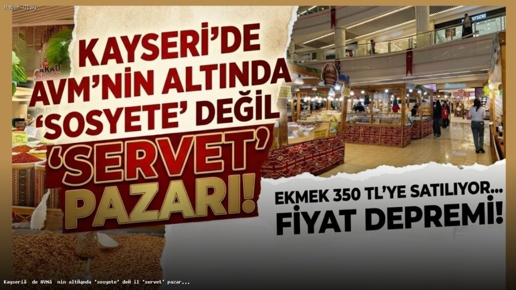 Kayseri’deki Yöresel Pazar Fiyatları Şok Ediyor!
