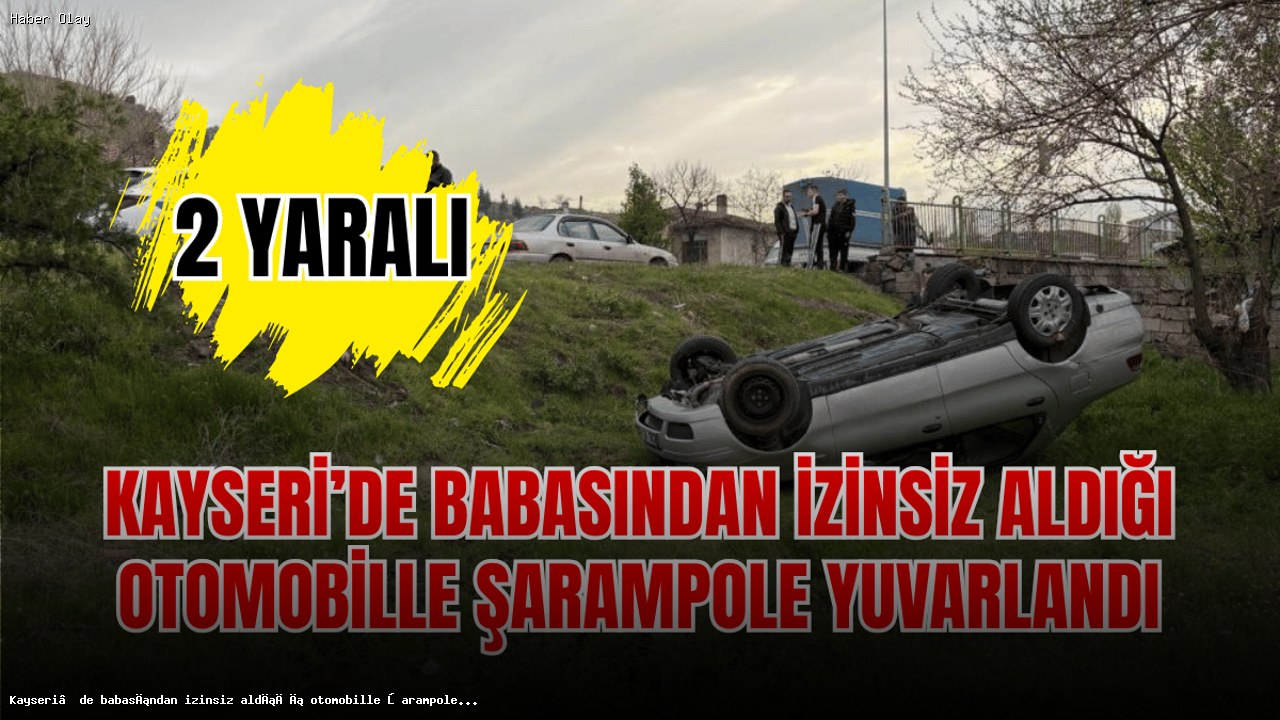 16 Yaşındaki Çocuk, Babasının Arabasıyla Kaza Yaptı