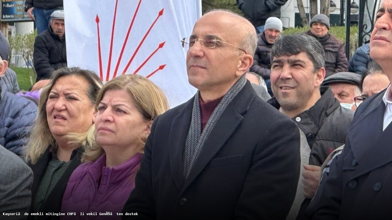 CHP’li Aşkın Genç, Kayseri’deki Emekli Mitingine Katıldı