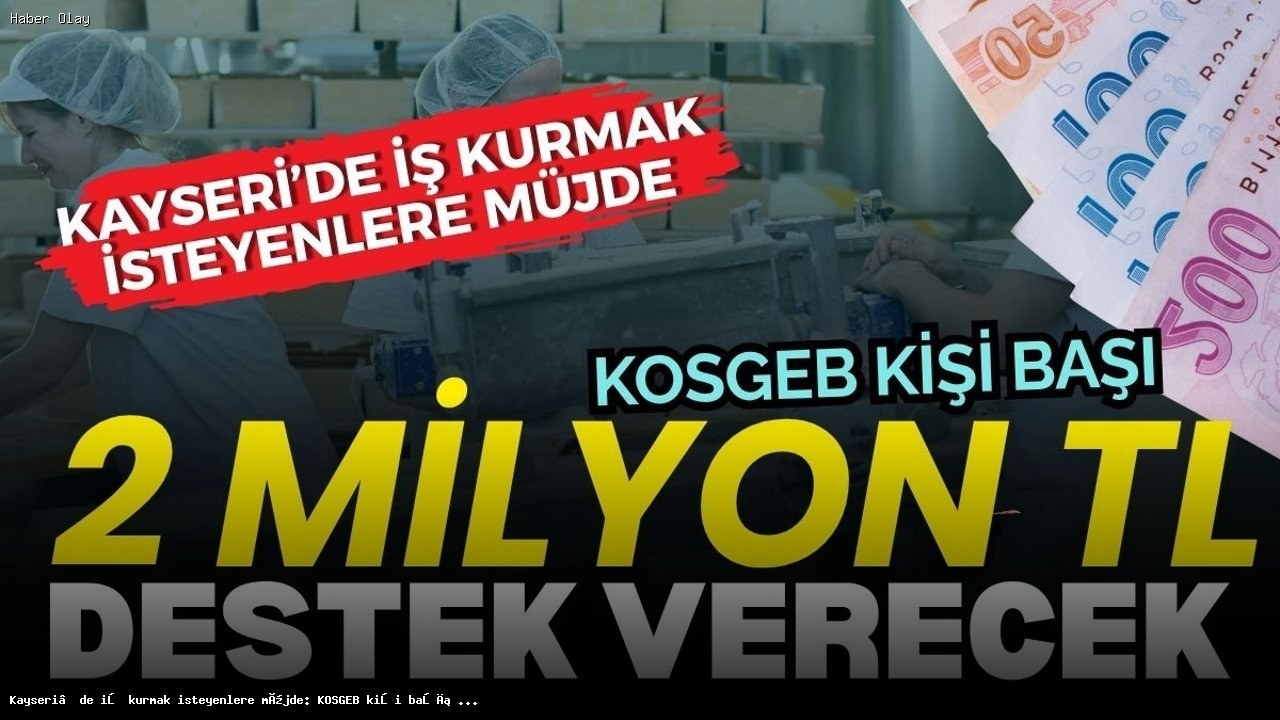 Kayseri’de Girişimcilere 2 Milyon TL Destek Fırsatı