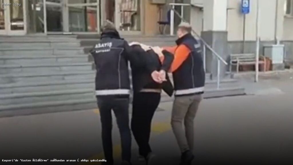 Kayseri’de Kasten Öldürme Suçundan Aranan Şahıs Yakalandı
