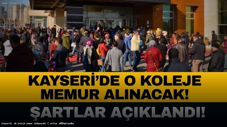 Kayseri’de Tekden Koleji’ne Memur Alımı İçin Şartlar Belli Oldu
