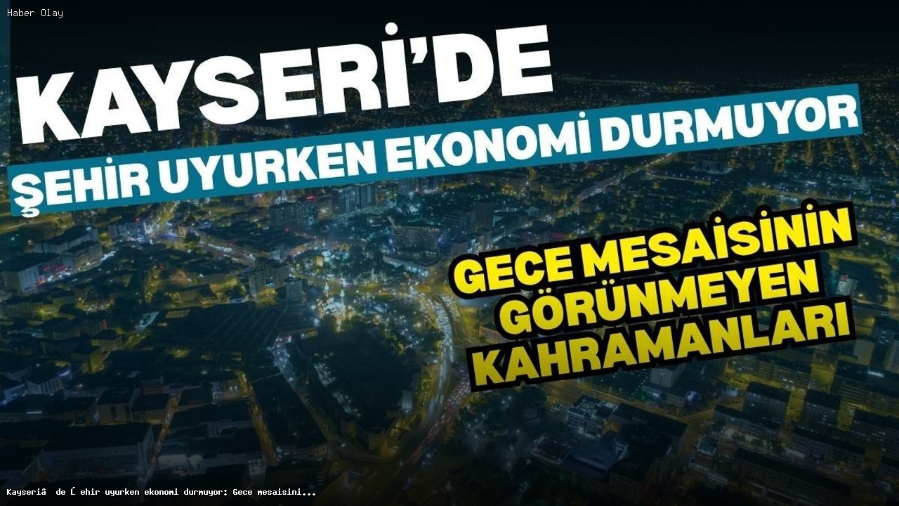 Kayseri’de Gece Ekonomisi Neden Önemli?