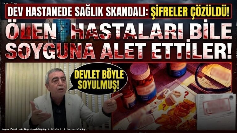 Kayseri Sağlık Skandalı: Ölü Hastalar Üzerinden Dolandırıcılık İddiası