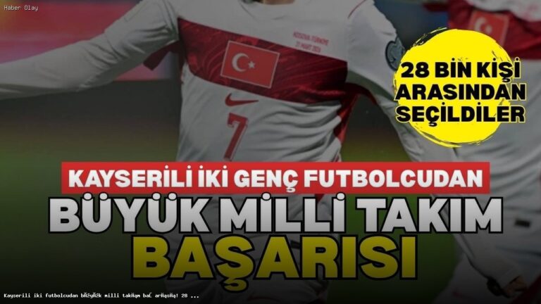 Kayserili Futbolcular U14 Milli Takımı’nda Yer Aldı