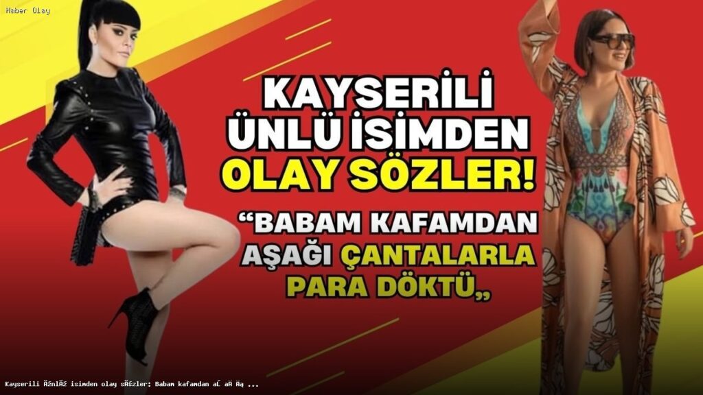 Reyhan Karaca’dan Şok Açıklama: Babam Para Saçardı!