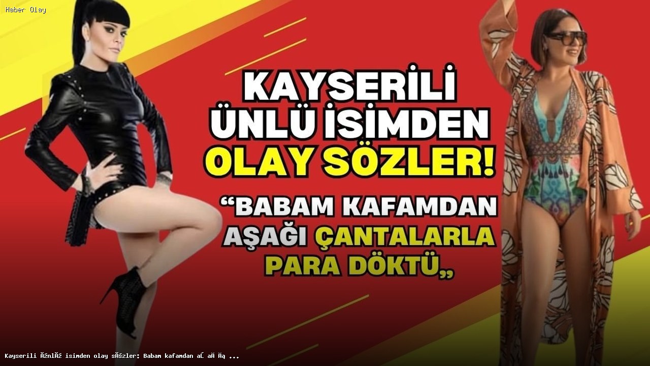 Reyhan Karaca’dan Şok Açıklama: Babam Para Saçardı!
