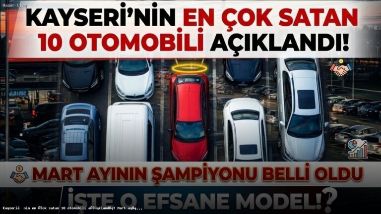 Kayseri’de Mart Ayının En Çok Satan 10 Otomobili Neler?