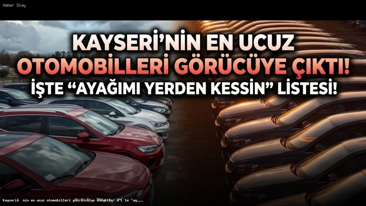 Kayseri’de Uygun Fiyatlı İkinci El Otomobiller Neler?