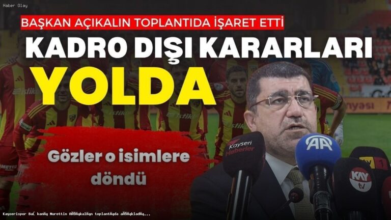 Kayserispor’da Kadro Dışı Kararları ve Başkan Açıklamaları