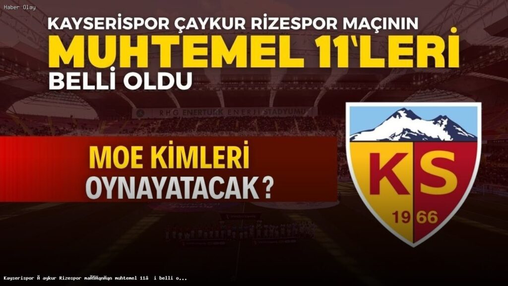 Kayserispor’un Çaykur Rizespor Maçındaki Muhtemel 11’leri