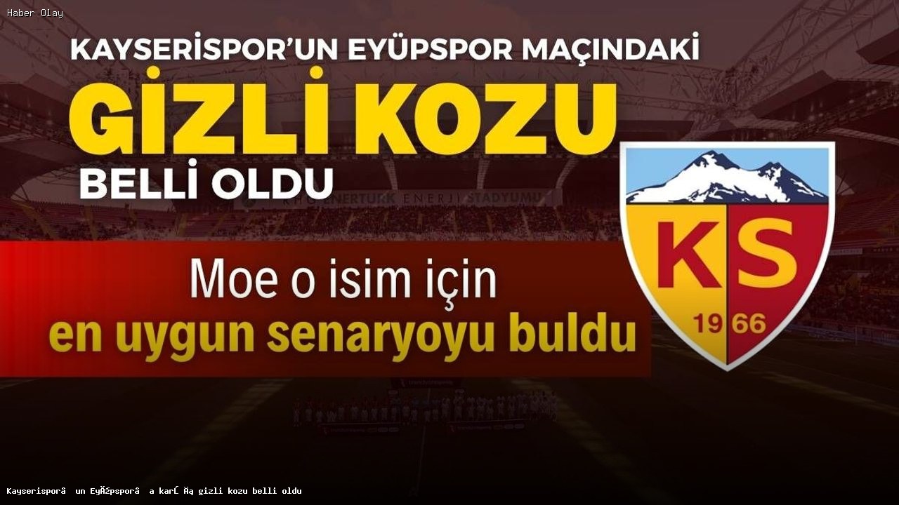 Kayserispor’un Eyüpspor Maçındaki Stratejik Avantajı