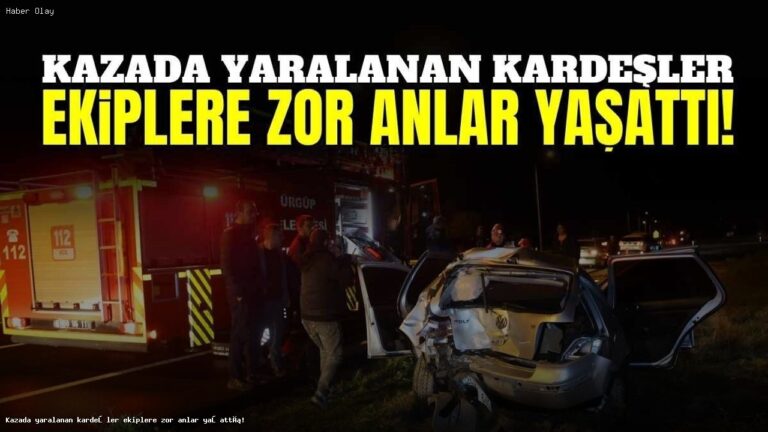 Nevşehir’de Kaza: Yaralı Kardeşler Sağlık Ekiplerine Zor Anlar Yaşattı